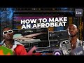 How To Make An Afrobeat | Afrobeat Tutorial
