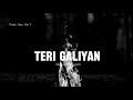Teri galiyan slowed  reverb song  1042  13th april 2024  mudasir ahsan clips 8  vallian