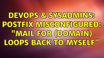 DevOps & SysAdmins: postfix misconfigured: "mail for (domain) loops back to myself"
