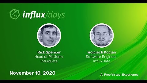 Rick Spencer & Wojciech Kocjan | Visualizing InfluxDB 2.0 Dashboards | InfluxDays