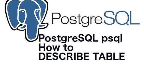 PostgreSQL psql How to DESCRIBE TABLE
