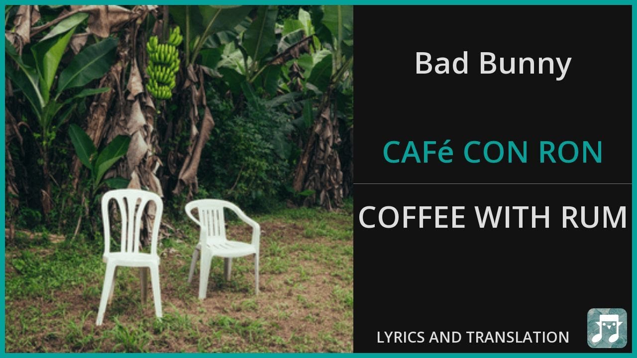Bad Bunny - CAFé CON RON Lyrics English Translation - ft Los Pleneros de la Cresta - Spanish Bad Bunny - CAFé CON RON Lyrics English Translation - ft Los Pleneros de la Cresta - Spanish