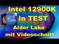 Intel Alder Lake 12900K für Videoschnitt? Wieso erst Jetzt!