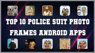 Top 10 Police Suit Photo Frames Android App | Review screenshot 4