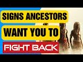 Signs ancestors want you to fight back for your life
