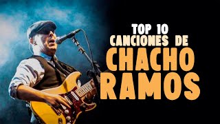 Chacho Ramos - Top 10 Canciones de Chacho Ramos