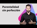 El bien que surge de las heridas: parentalidad sin perfección ❤️‍🩹 David Corbera