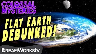Could the Earth be Flat | COLOSSAL MYSTERIES