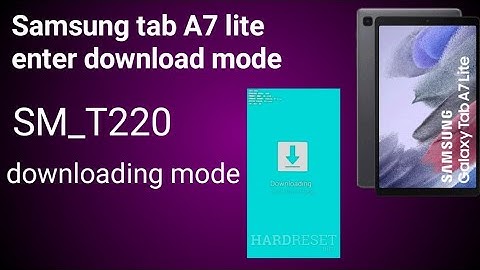 Samsung galaxy tab A7 lite how to enter download mode tab A7 lite SM_T220