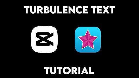 Turbulence Text Tutorial - CapCut & Video Star