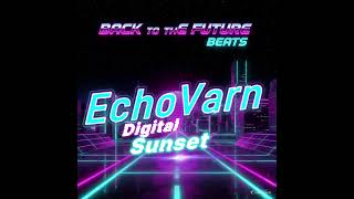 EchoVarn - Digital Sunset - Out Now! #music #indiemusic # indieartist #80ies #synthwave