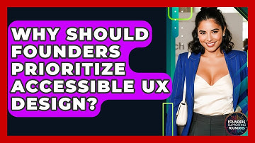 Why Should Founders Prioritize Accessible UX Design? - Founders Supporting Founders