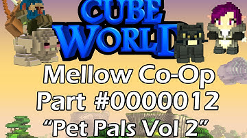 Cube World Mellow Co-Op Part #0000012 - "Pet Pals Vol. 2" [1080p] [HD]