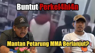 Kasus Perkelahian Mantan Petarung MMA Dengan Dua Pemuda Berlanjut Di Ring Baku Hantam ?