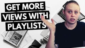 How to Use Playlists to Get More Views - 5 Tips