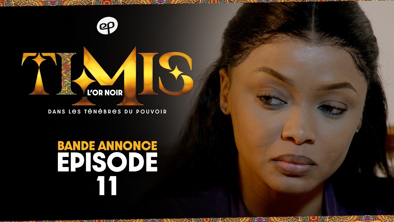 TIMIS - L'Or Noir - Episode 11 : Bande Annonce