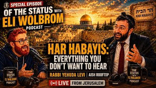 Har HaBayis: Everything You Don’t Want To Hear | Special Episode With Rabbi Yehuda Levi