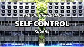 Self Control Reggae Darwin Raff Remix