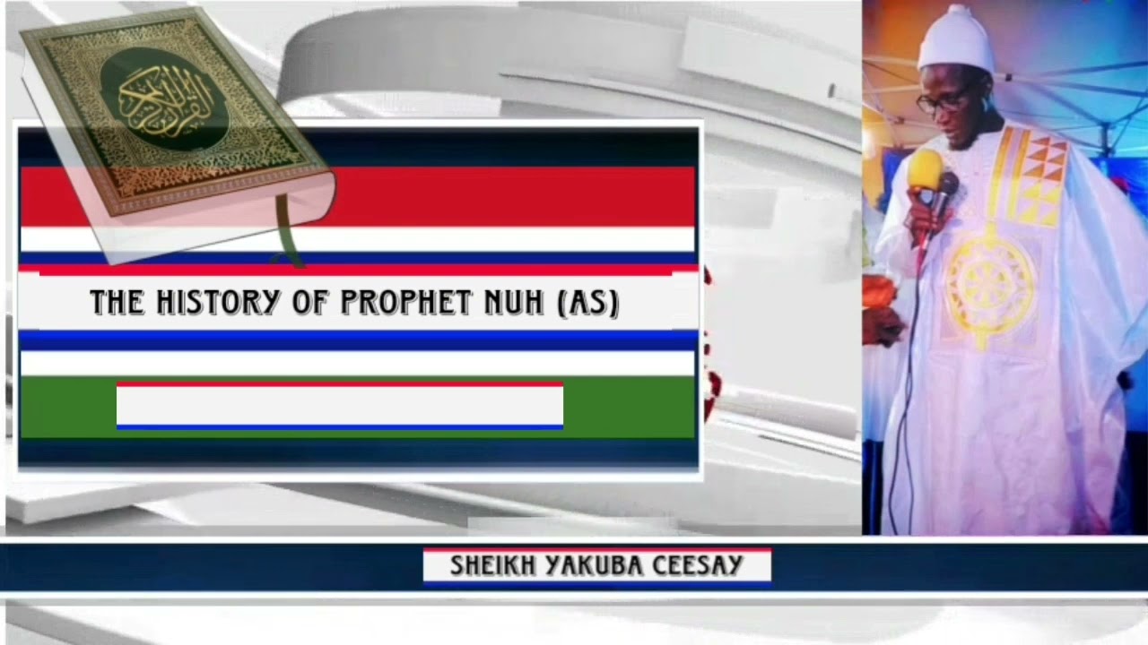 Sheikh Yakuba Ceesay | The History of Prophet Nuh (AS)
