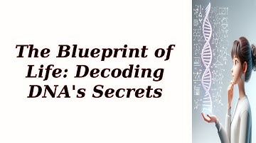 The Blueprint of Life: Decoding DNA