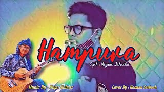 HAMPURA - YAYAN JATNIKA | (Cover By Herman Sarboah) | VIDEO LIRIK