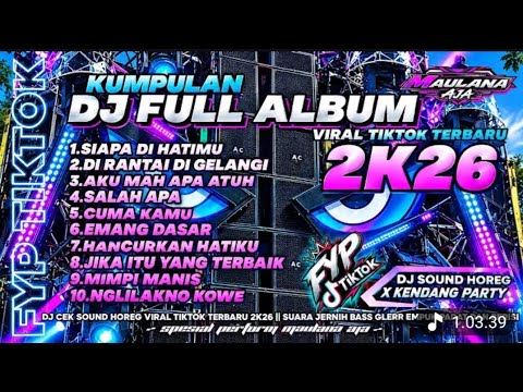 KUMPULAN DJ FULL ALBUM VIRAL TIKTOK TERBARU 2K26 - DJ SOUND HOREG X