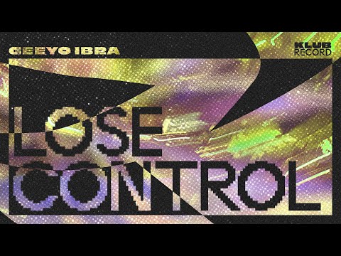 GEEYO IBRA - LOSE CONTROL