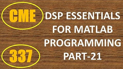 CME | Lecture-337 | DSP Essentials for MATLAB Programming Part-21