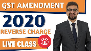 GST Amendment November 2020 Reverse Charge Part 1| Neeraj Arora