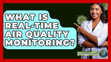 What Is Real-Time Air Quality Monitoring? - Earth Science Answers