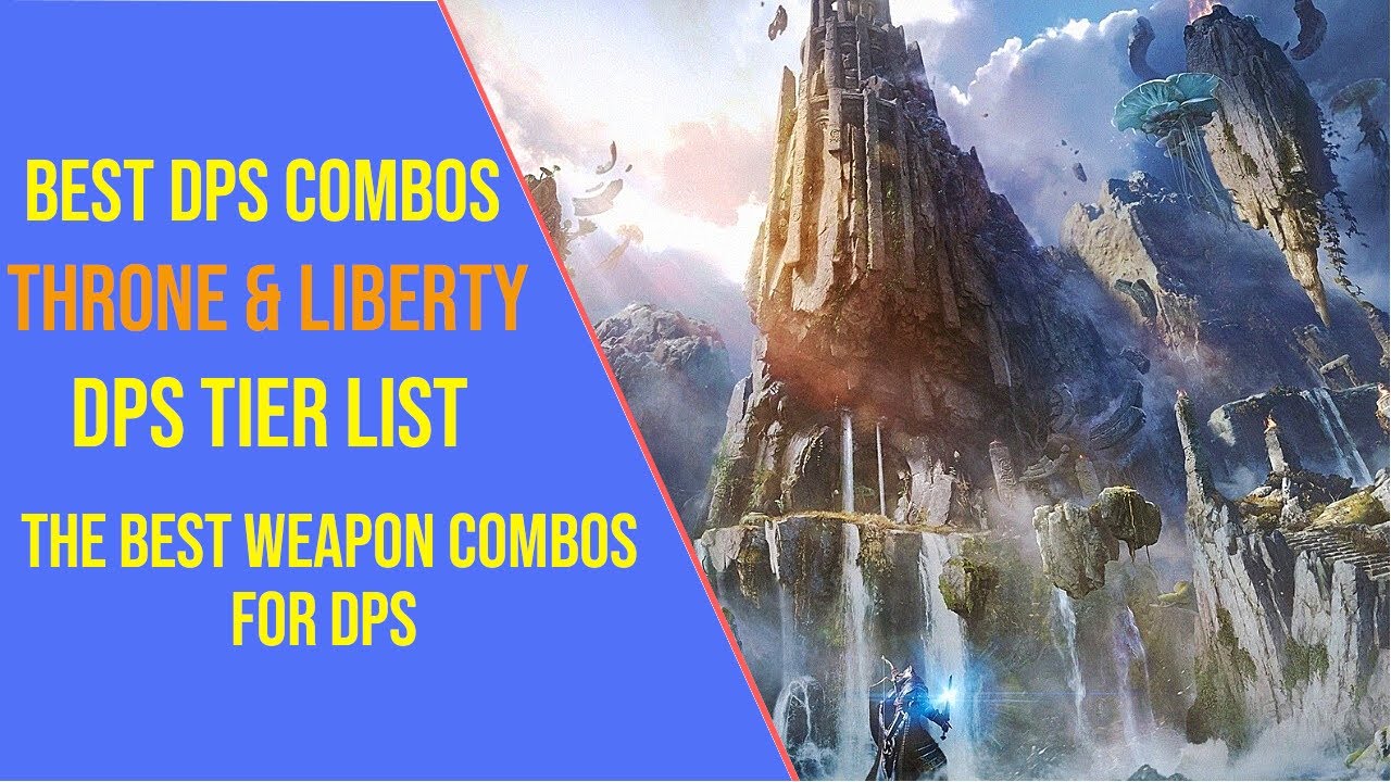 What is the Best DPS in Throne and Liberty - DPS Tier List - ArzyeLBuilds