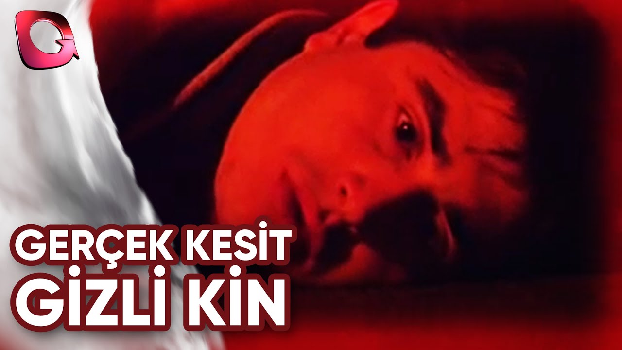 Gerçek Kesit | Gizli Kin