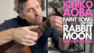 Faint Song of the Rabbit Moon by Ichiko Aoba Guitar Tutorial - Guitar Lessons with Stuart!