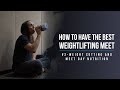 Weight Cutting & Meet Day Nutrition | How To Have Your Best Weightlifting Meet Ever