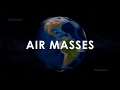 Air Masses and Their Impact on Weather Patterns