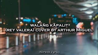 Walang Kapalit (Rey Valera) Cover by Arthur Miguel (Lyrics)