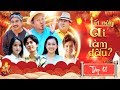 PHIM TẾT 2020 | TẾT NÀY AI LÀM DÂU? TẬP 1 - Long Đẹp Trai, Nhật Cường, Huỳnh Phương, Phương Lan