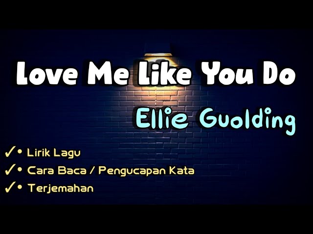 Ellie Guolding - Love Me Like You Do (Lirik CARA BACA dan Terjemahan) class=