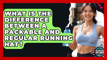 What Is The Difference Between A Packable And Regular Running Hat? - Running Beyond Limits