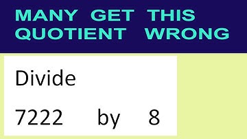 Divide     7222      by     8  many  get  this  quotient   wrong