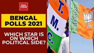 West Bengal Assembly Elections 2021: Which Bengali Star Is On Which Political Side? | India Today