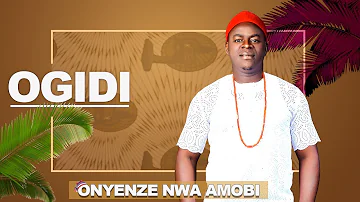 CHIEF ONYENZE NWA AMOBI  -  OGIDI- Nigerian Highlife Music