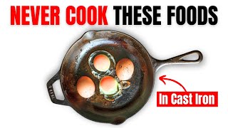WARNING: 6 Foods You Should NEVER COOK in Cast Iron