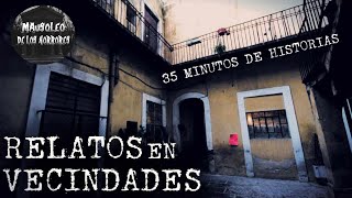 ATERRADORES RELATOS EN VECINDADES | VOL 4 | HISTORIAS DE TERROR