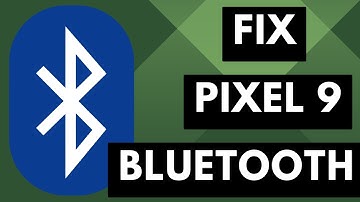 How to Fix Google Pixel 9 Bluetooth Pairing, Connection & Playback Problems?