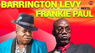 REGGAE MIX, BARRINGTON LEVY MEETS FRANKIE PAUL, REGGAE LOVERS ROCK MIX 2023, REGGAE BEST HITS