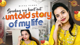 Speaking My Heart Out 🥺 || An Untold Story of My Life 💔 || Divya Vlogs