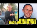 Unhinged Judge Berates Black Amazon Drivers as Son SPITS on Them &amp; Hurls Racial Slurs