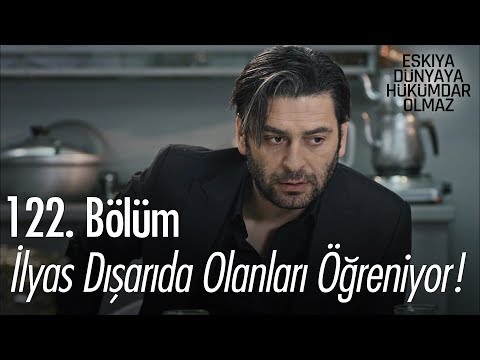 İlyas, dışarıda olanları öğreniyor! - Eşkıya Dünyaya Hükümdar Olmaz 122. Bölüm