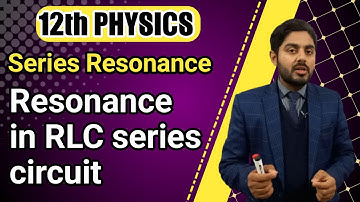 Resonance in RLC series circuit class 12 | Series resonance circuit class 12 | kpk board, federal